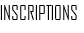 INSCRIPTIONS